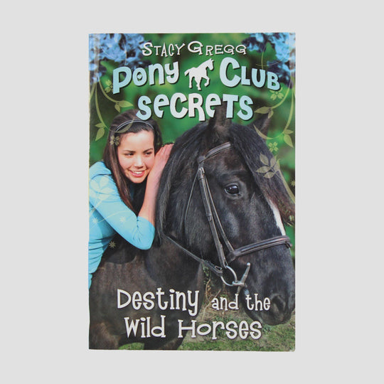 Pony Club Secrets- Destiny And The Wild Horses By Stacy Gregg Book Paperback