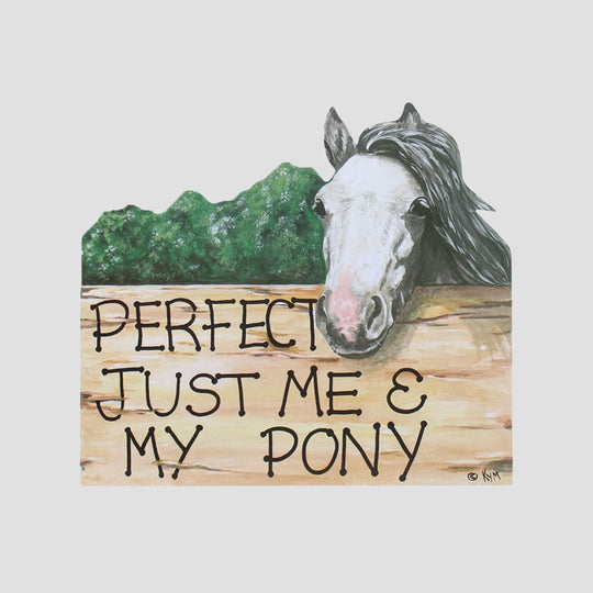 Sign Perfect Just Me And My Pony